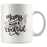 MAMA NEEDS A COCKTAIL COFFEE MUG