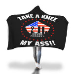 TAKE A KNEE MY ASS HOODED BLANKET