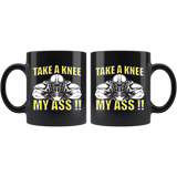 TAKE A KNEE MY ASS! COFFEE MUG
