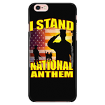 I STAND FOR OUR NATIONAL ANTHEM "CUSTOM" PHONE CASE