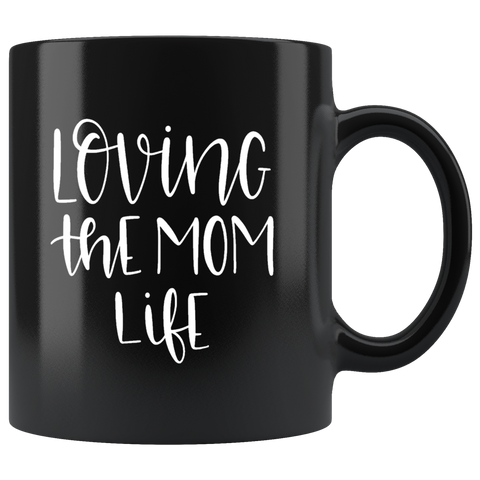LOVING THE MOM LIFE COFFEE MUG