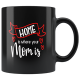 HOME IS WHERE MOM IS COFFEE MUG