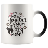 I'm Not a Regular Mom, I'm A Dog Mom