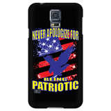 NEVER APOLOGIZE FOR BEING PATRIOTIC "CUSTOM" PHONE CASE