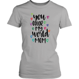 YOU COLOR MY WORLD MOM