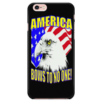 "AMERICA BOWS TO NO ONE"   PATRIOTIC PHONE CASES