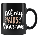 ALL MY KIDS HAVE PAWS COFFEE MUG