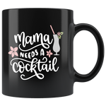 MAMA NEEDS A COCKTAIL COFFEE MUG