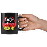 cute but crazy MOMMY COFFEE MUG