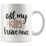 ALL MY KIDS HAVE PAWS COFFEE MUG