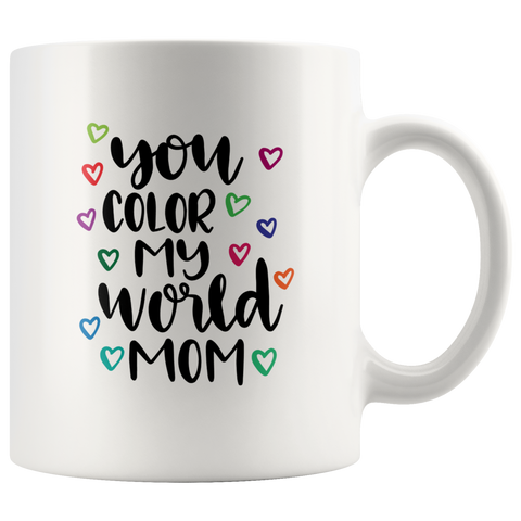 YOU COLOR MY WORLD MOM COFFEE MUG