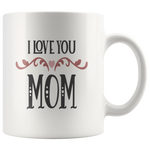 I LOVE YOU MOM COFFEE MUG