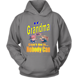 If Grandma Can't Do It... Nobody Can Hoodie