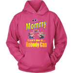If Mommy Can't Do It... Nobody Can  Hoodie