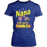 If Nana Can't Do It... Nobody Can  Womens T-Shirt