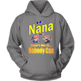 If Nana Can't Do It... Nobody Can  Hoodie