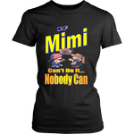 If Mimi Can't Do It... Nobody Can  Womens T-Shirt