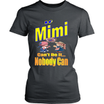 If Mimi Can't Do It... Nobody Can  Womens T-Shirt