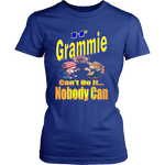 If Grammie Can't Do It... Nobody Can  Womens T-Shirt