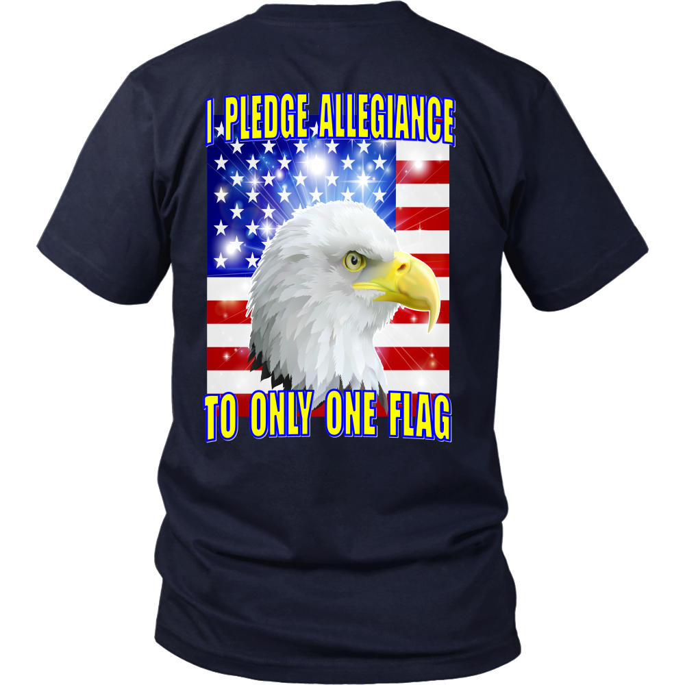 I PLEDGE ALLEGIANCE TO ONLY ONE FLAG – We The People Designs