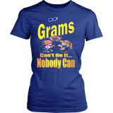 If Grams Can't Do It... Nobody Can  Womens T-Shirt