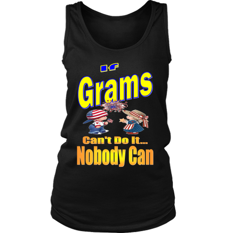 If Grams Can't Do It... Nobody Can  Womens Tank Top