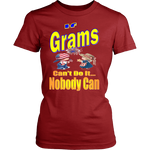 If Grams Can't Do It... Nobody Can  Womens T-Shirt