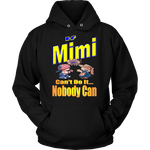 If Mimi Can't Do It... Nobody Can  Hoodie